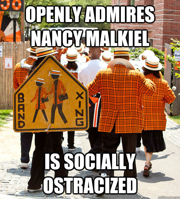 openly admires nancy malkiel is socially ostracized  Princeton Problems