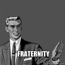 *Fraternity - *Fraternity  correction