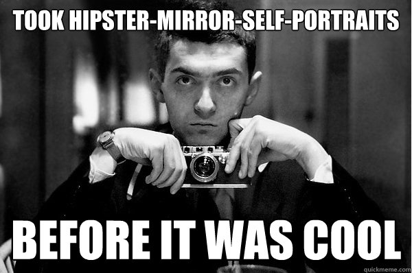 Took hipster-mirror-self-portraits before it was cool  Cool Stanley Kubrick is cool