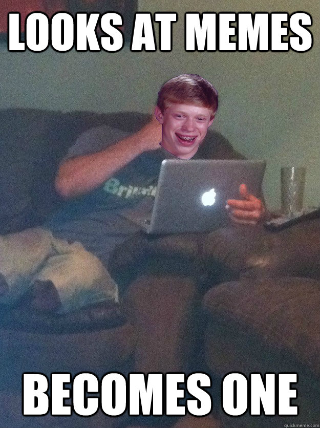 looks at memes becomes one - looks at memes becomes one  Bad Luck Meme Dad