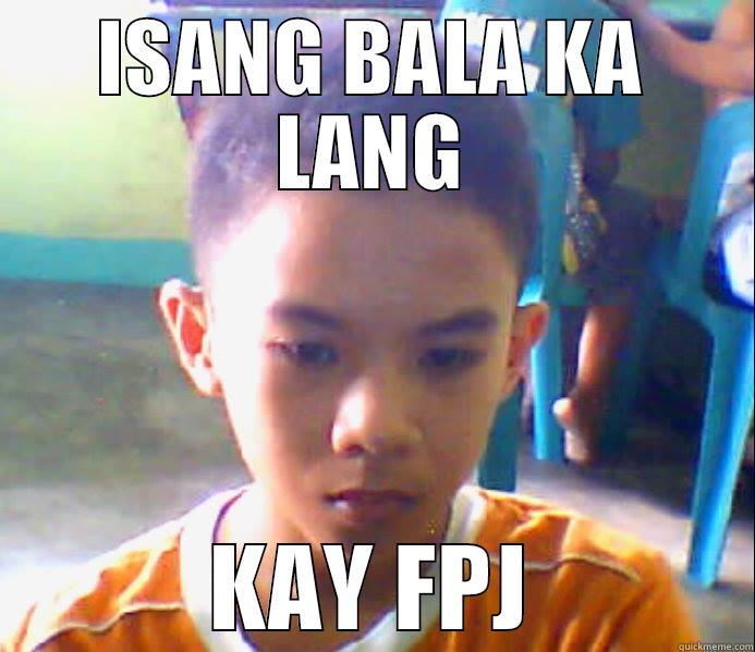 ISANG BALA KA LANG KAY FPJ Misc