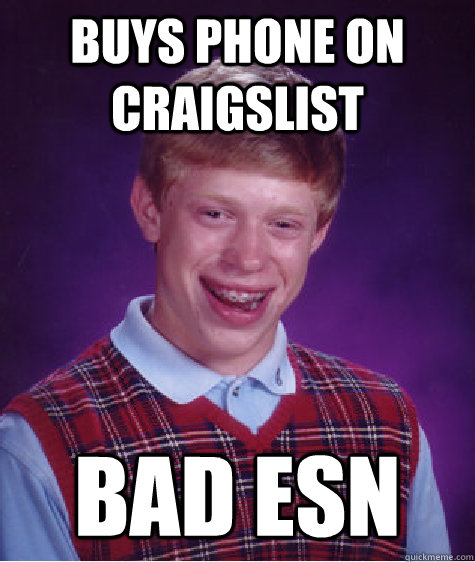 buys phone on craigslist Bad esn  Bad Luck Brian