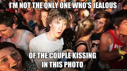 I'm not the only one who's jealous of the couple kissing 
in this photo  Sudden Clarity Clarence