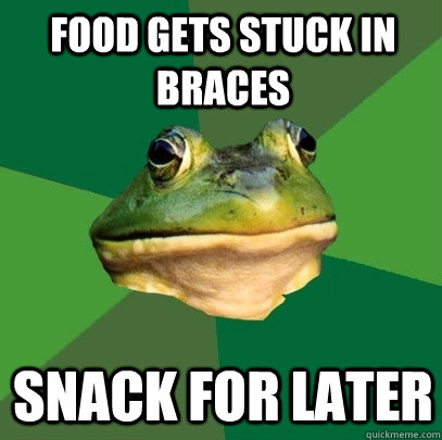 food gets stuck in braces snack for later  Foul Bachelor Frog