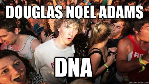 Douglas Noel Adams
 DNA  Sudden Clarity Clarence
