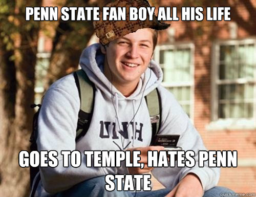 penn state fan boy all his life goes to temple, hates penn state  College Freshman