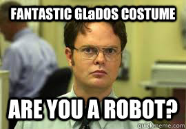 FANTASTIC GLaDOS COSTUME ARE YOU A ROBOT?  Dwight False