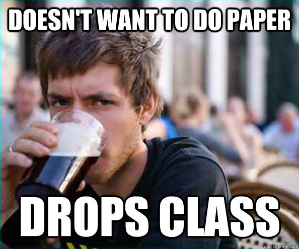 Doesn't want to do paper Drops class  College Senior