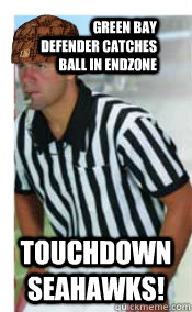 Green Bay defender catches ball in endzone Touchdown Seahawks!  Scumbag Referee