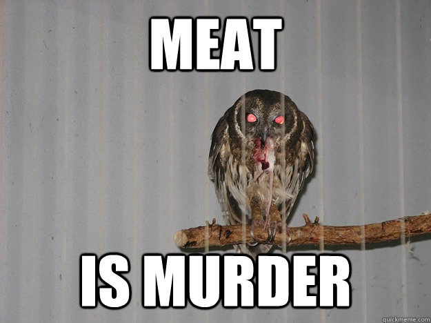 MEAT IS MURDER  Bloodthirsty Owl