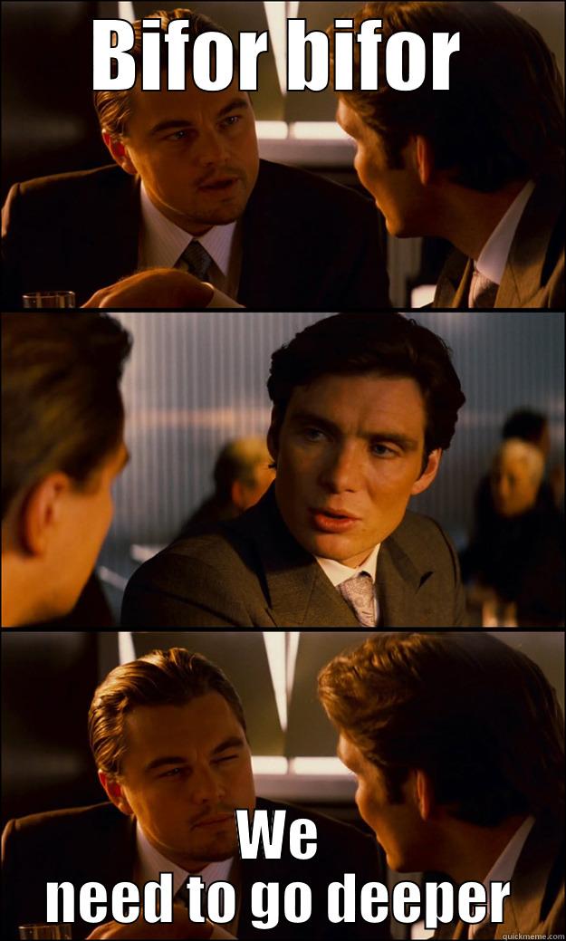 BIFOR BIFOR WE NEED TO GO DEEPER Inception