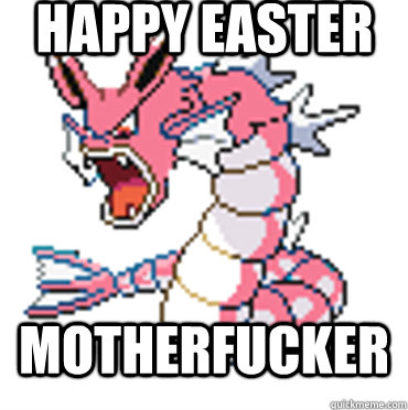 Happy Easter Motherfucker  