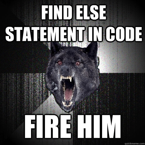 Find else statement in code Fire him  Insanity Wolf