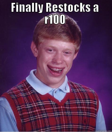 boom baby - FINALLY RESTOCKS A R100  Bad Luck Brian