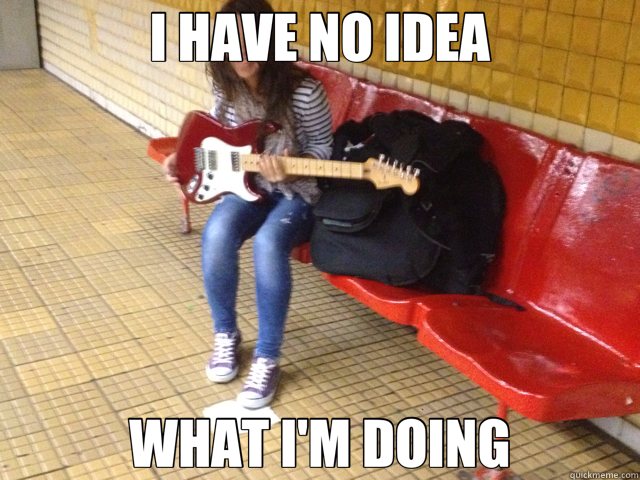 I HAVE NO IDEA WHAT I'M DOING - I HAVE NO IDEA WHAT I'M DOING  Corina The Guitar-Player