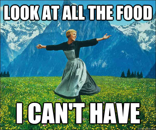 Look at all the food I can't have  Look At All The Fucks I Give