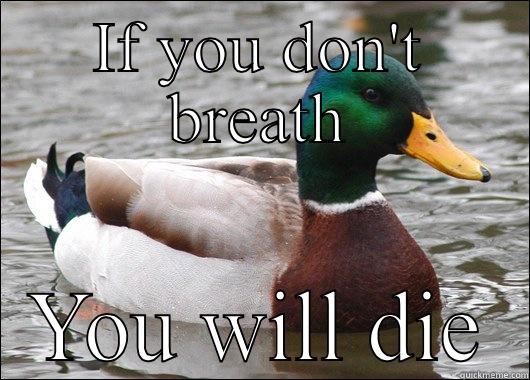 IF YOU DON'T BREATH YOU WILL DIE Actual Advice Mallard