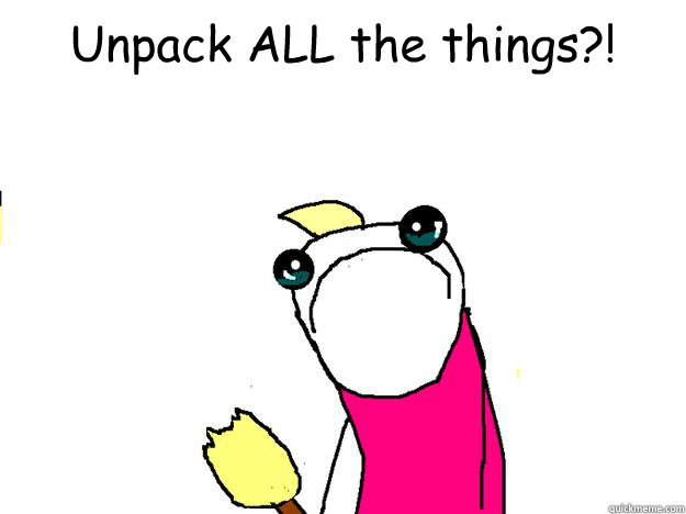 Unpack ALL the things?!   All the things sad