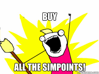 Buy all the simpoints!  All The Things