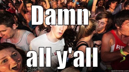 DAMN  ALL Y'ALL Sudden Clarity Clarence