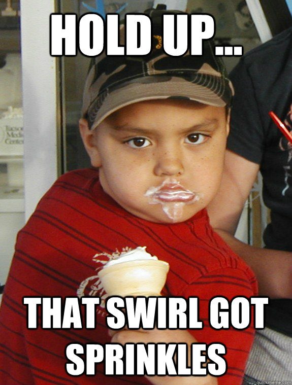 Hold Up... that swirl got sprinkles - Hold Up... that swirl got sprinkles  Ice cream kid