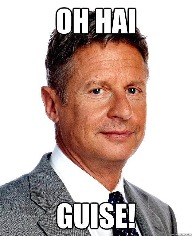 OH HAI GUISE!  Gary Johnson for president