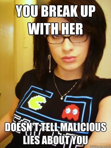 you break up with her doesn't tell malicious lies about you - you break up with her doesn't tell malicious lies about you  Cool Chick Carol