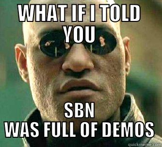 WHAT IF I TOLD YOU SBN WAS FULL OF DEMOS Matrix Morpheus