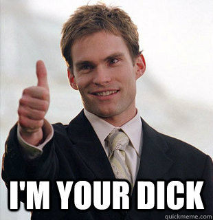  i'm your dick -  i'm your dick  stifler sure