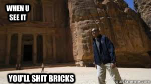 when u see it  you'll shit bricks  