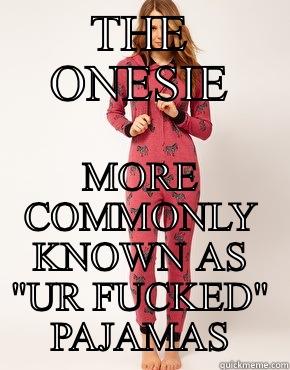 THE ONESIE MORE COMMONLY KNOWN AS 