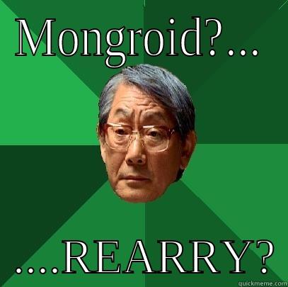 MONGROID?...   ....REARRY? High Expectations Asian Father