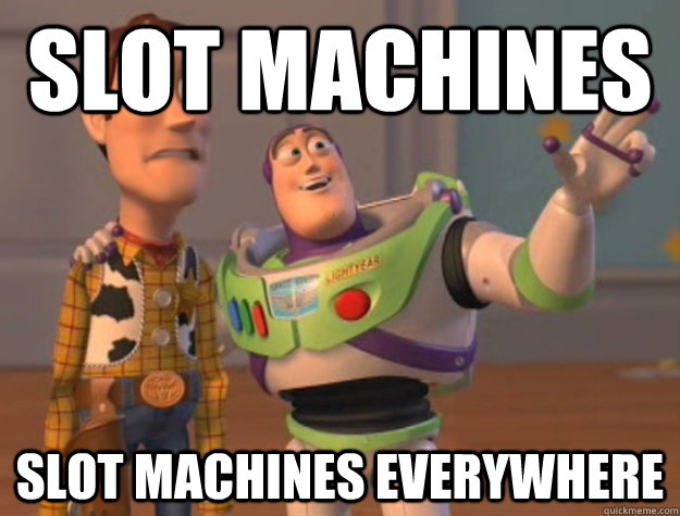 Slot Machines Slot Machines everywhere  Buzz Lightyear
