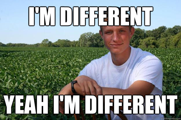 I'm different yeah i'm different  Simple Southern Boy Beau