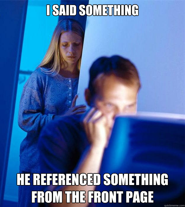I said something He referenced something from the front page  Redditors Wife