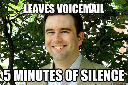 leaves voicemail 5 minutes of silence  Dick move Dan