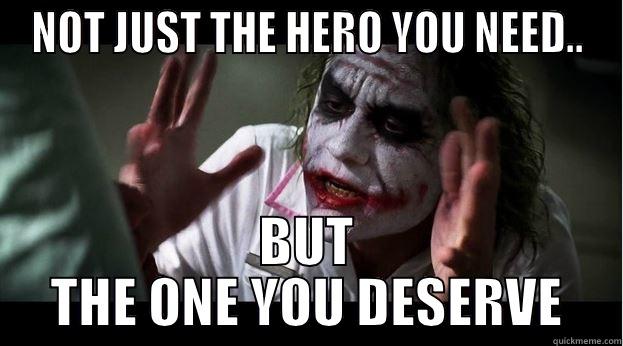 NOT JUST THE HERO YOU NEED.. BUT THE ONE YOU DESERVE Joker Mind Loss