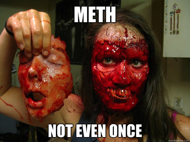 METH NOT EVEN ONCE  faceless girl