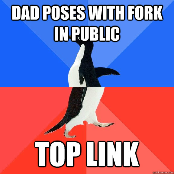 Dad poses with fork in public Top Link  Socially Awkward Awesome Penguin