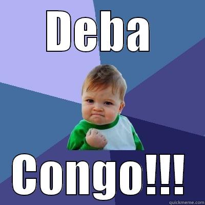 DEBA CONGO!!! Success Kid