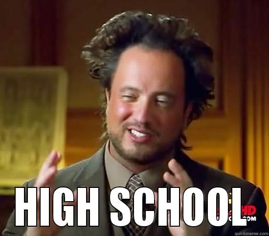  HIGH SCHOOL Ancient Aliens