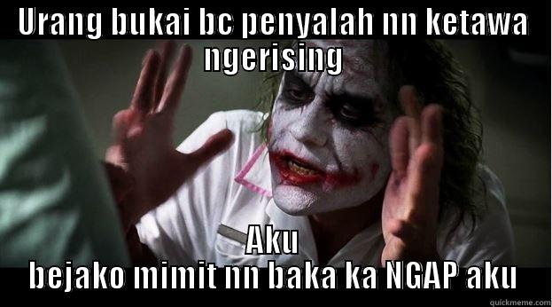 URANG BUKAI BC PENYALAH NN KETAWA NGERISING AKU BEJAKO MIMIT NN BAKA KA NGAP AKU Joker Mind Loss