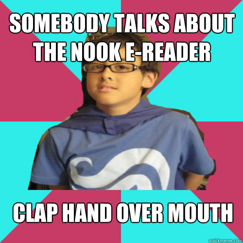 somebody talks about the nook e-reader clap hand over mouth  Casual Homestuck Fan