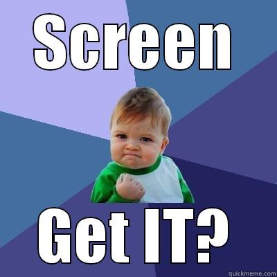 SCREEN GET IT? Success Kid