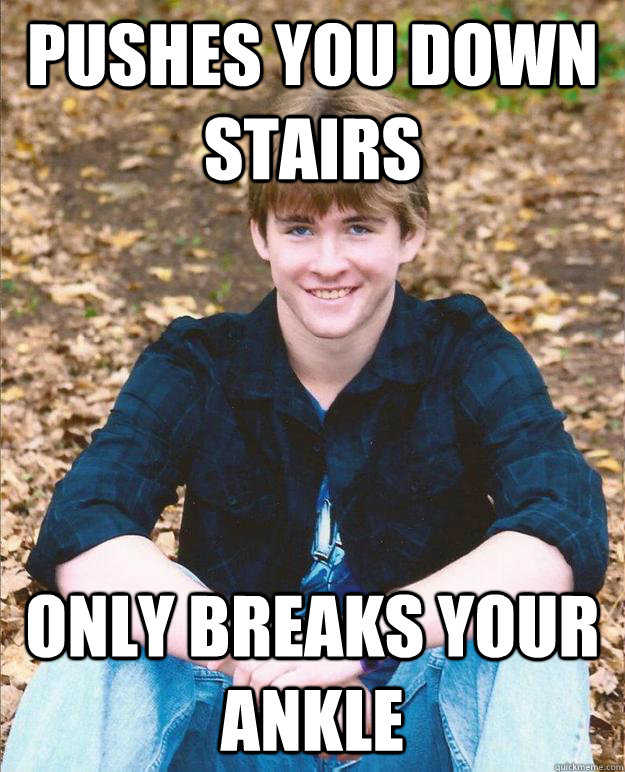 pushes you down stairs only breaks your ankle - pushes you down stairs only breaks your ankle  Misc