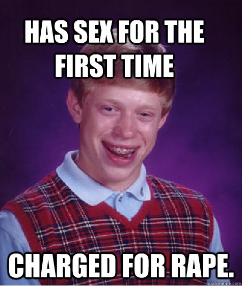Has sex for the first time Charged for rape.  Bad Luck Brain