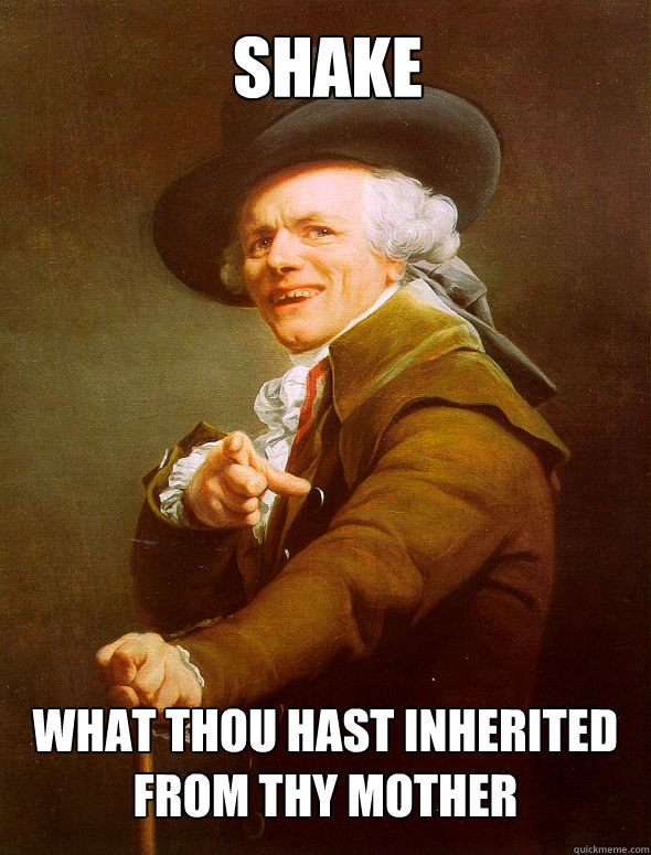 Shake What Thou Hast Inherited From Thy Mother  Joseph Ducreux