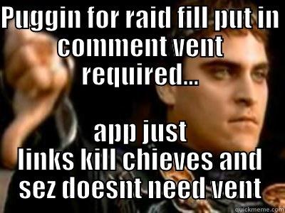 PUGGIN FOR RAID FILL PUT IN COMMENT VENT REQUIRED... APP JUST LINKS KILL CHIEVES AND SEZ DOESNT NEED VENT Downvoting Roman
