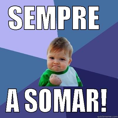 SEMPRE  A SOMAR! Success Kid
