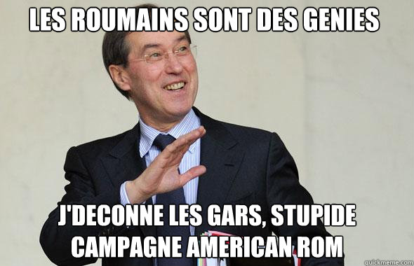Les roumains sont des gENIES J'deconne les gars, stupide campagne american ROM  FNUMP